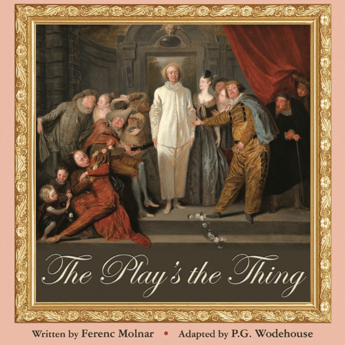 The Play's the Thing - Sunday Matinees @ Reuben Cordova Theatre