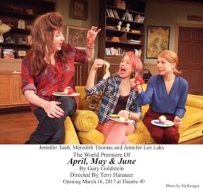 April, May & June at Theatre 40 - Jennifer Taub, Meredith Thomas and Jennifer Lee Laks