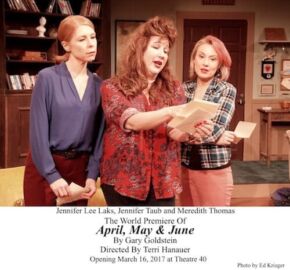 April, May & June at Theatre 40 - Jennifer Lee Laks, Jennifer Taub and Meredith Thomas